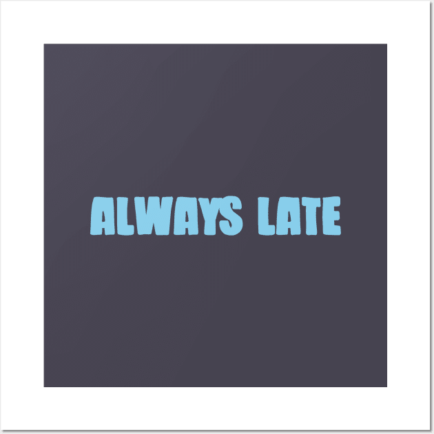 Always Late, blue Wall Art by Perezzzoso